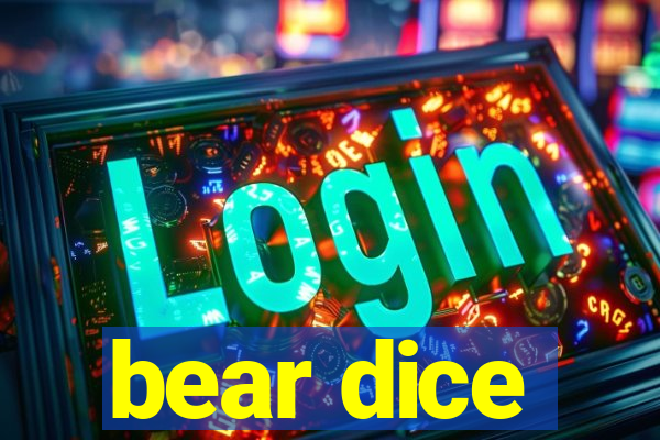 bear dice