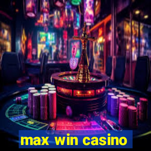 max win casino