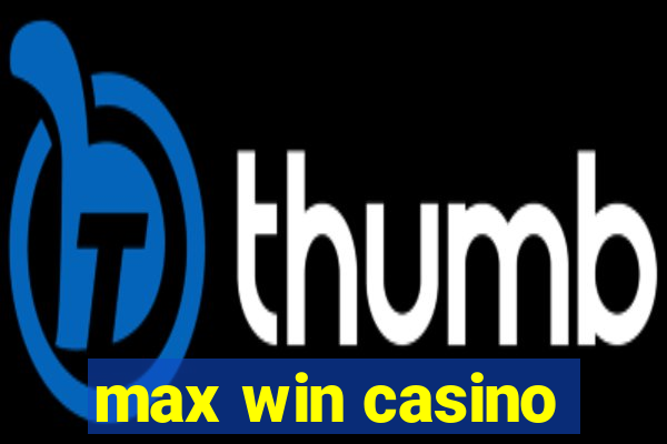 max win casino