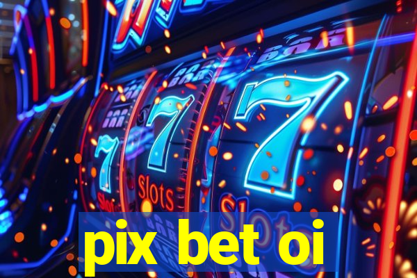 pix bet oi