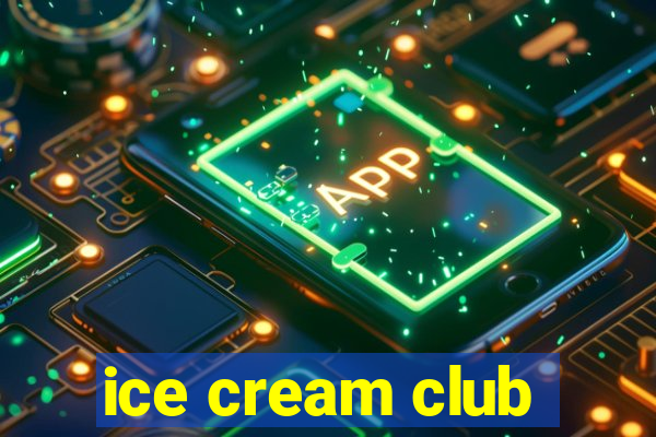 ice cream club