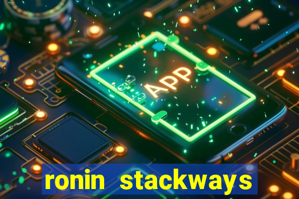 ronin stackways slot free play