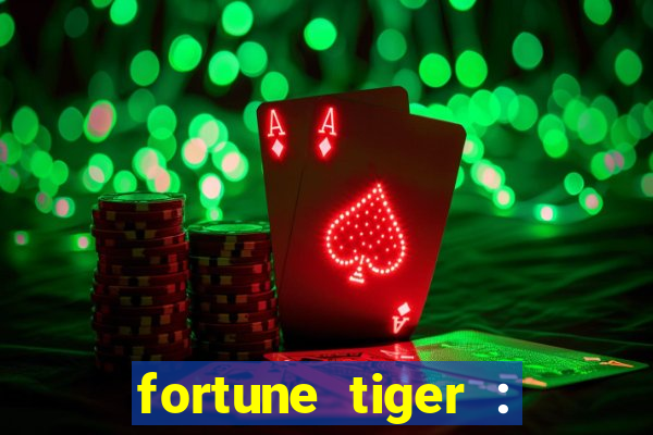 fortune tiger : jogo do tigre