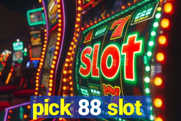 pick 88 slot