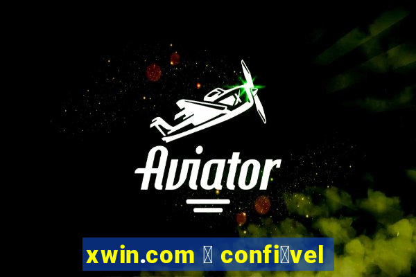 xwin.com 茅 confi谩vel