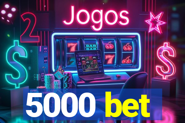 5000 bet