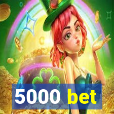 5000 bet