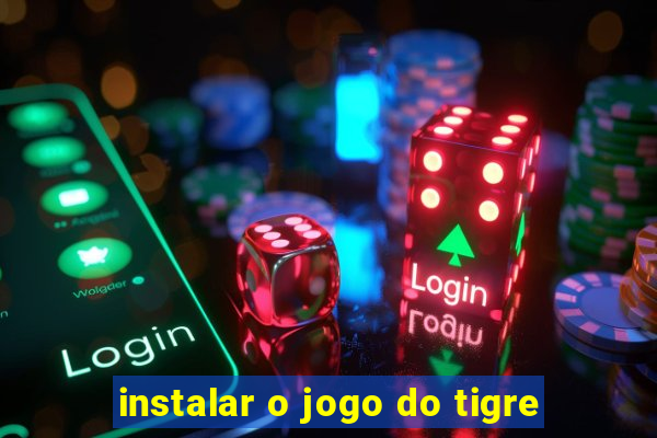 instalar o jogo do tigre