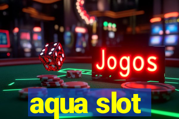 aqua slot