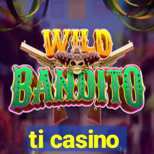 ti casino