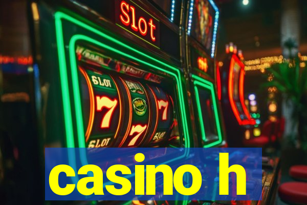 casino h