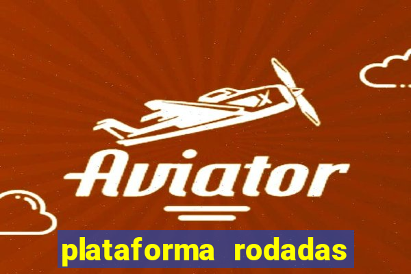 plataforma rodadas gratis sem deposito