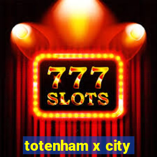 totenham x city