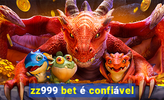 zz999 bet é confiável