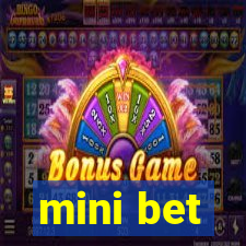 mini bet