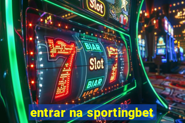 entrar na sportingbet