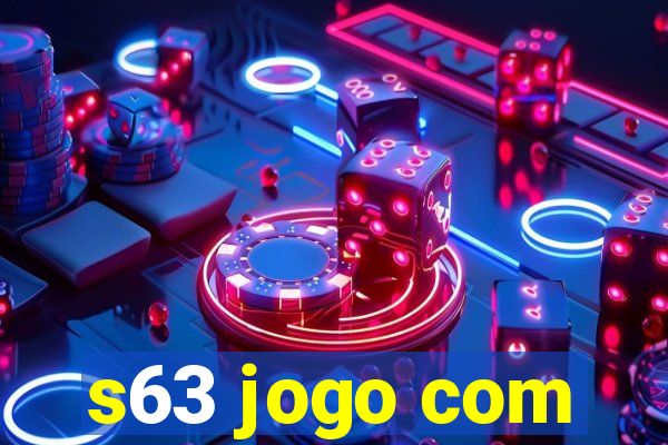 s63 jogo com