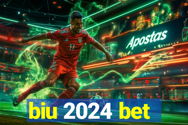 biu 2024 bet