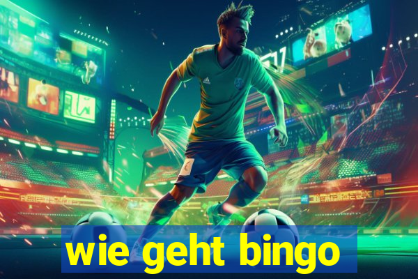 wie geht bingo