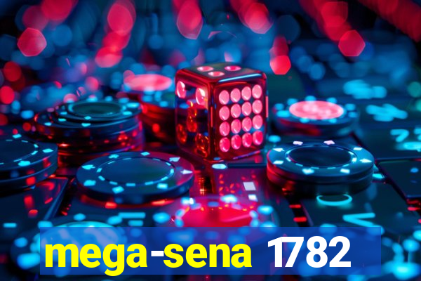 mega-sena 1782