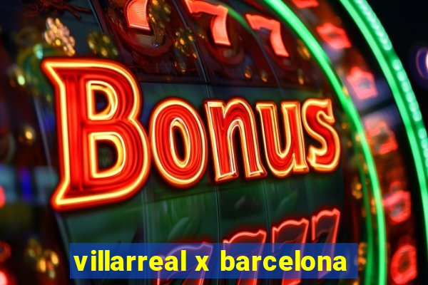 villarreal x barcelona