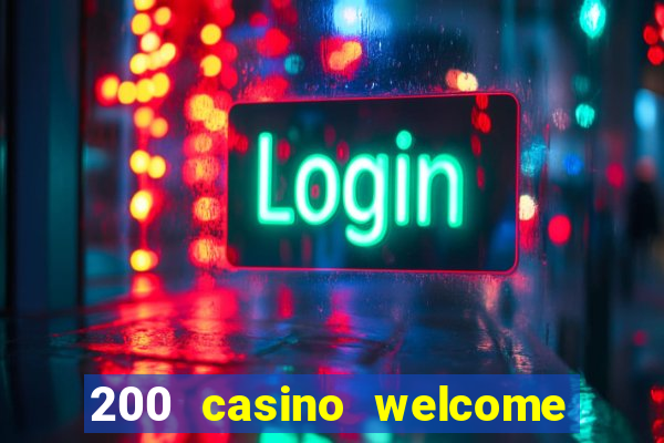 200 casino welcome bonus uk