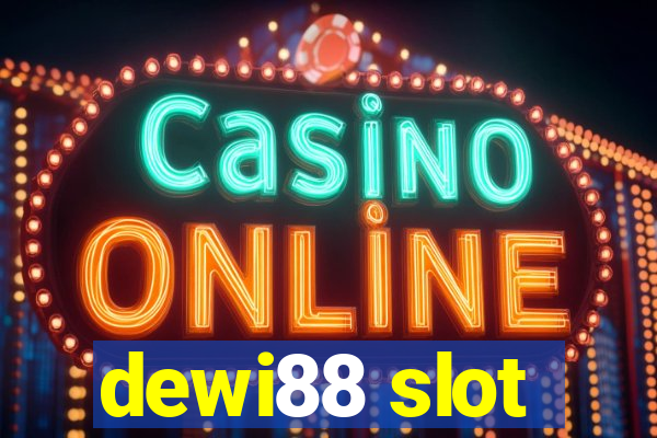 dewi88 slot