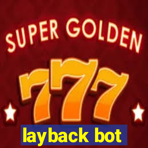 layback bot