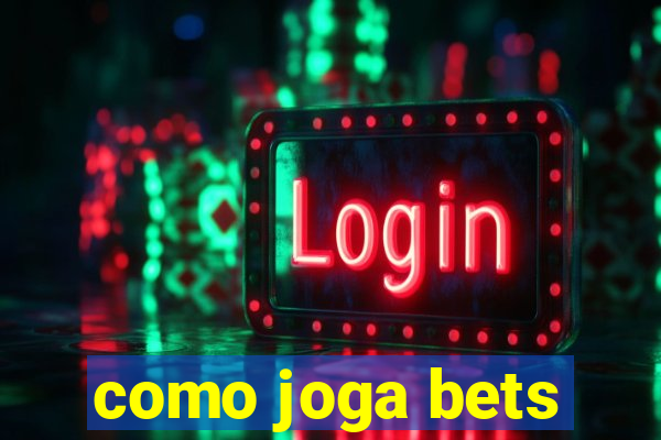 como joga bets