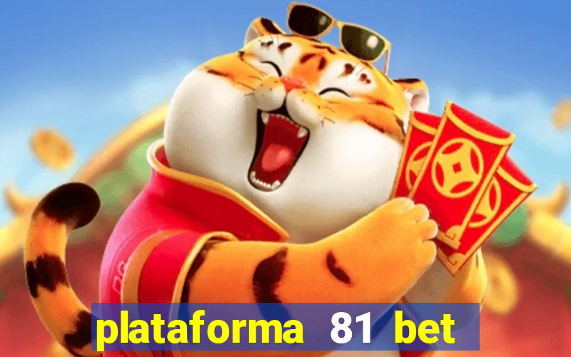 plataforma 81 bet é confiável