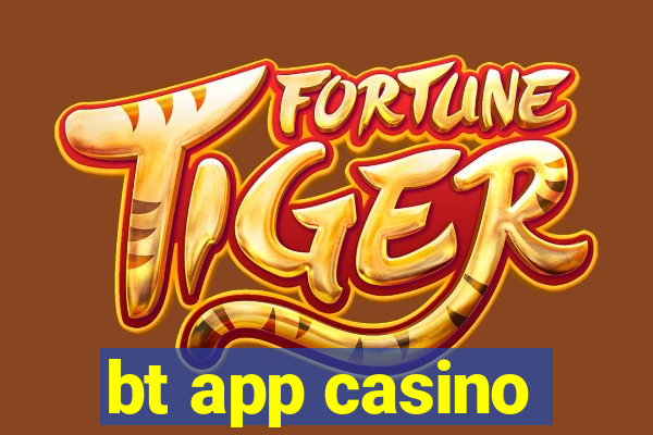 bt app casino