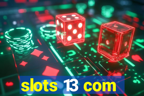 slots 13 com