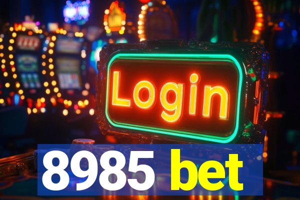 8985 bet