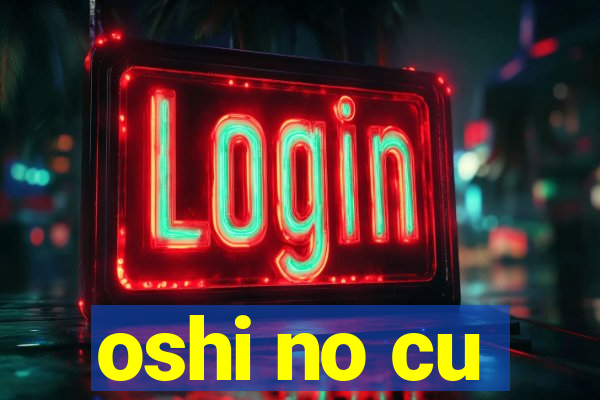 oshi no cu