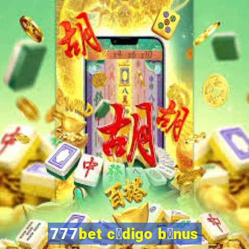 777bet c贸digo b么nus