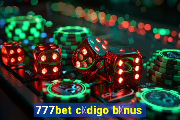 777bet c贸digo b么nus