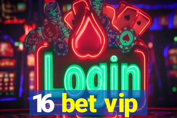 16 bet vip