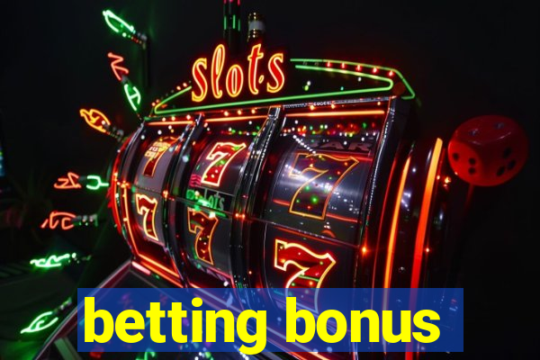 betting bonus