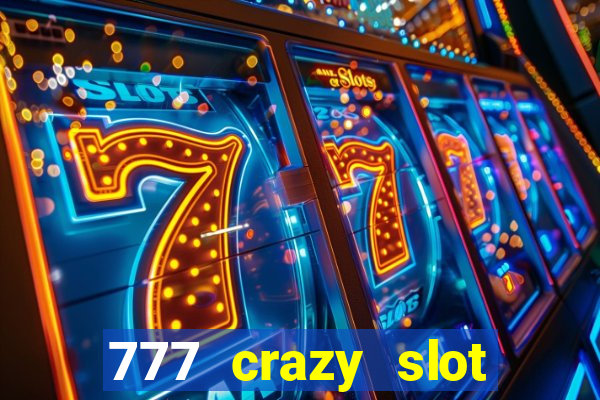 777 crazy slot online login