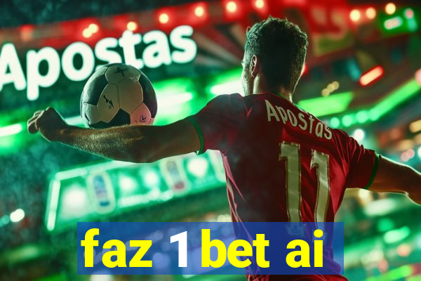 faz 1 bet ai