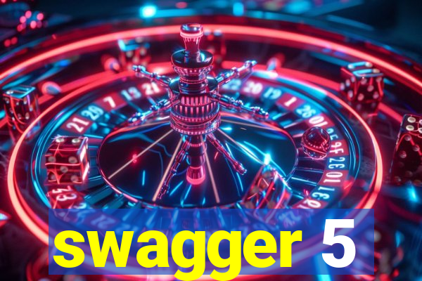 swagger 5