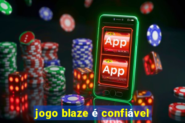 jogo blaze é confiável