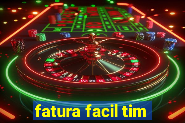 fatura facil tim