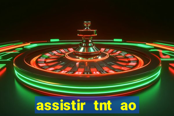 assistir tnt ao vivo gratis online