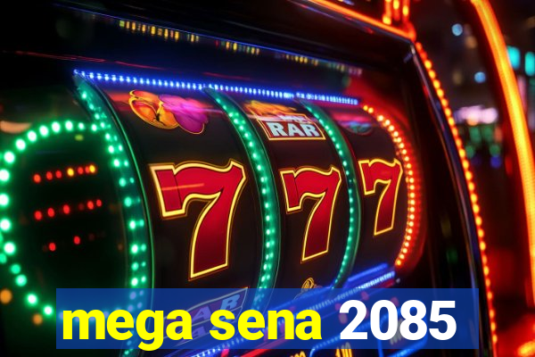 mega sena 2085