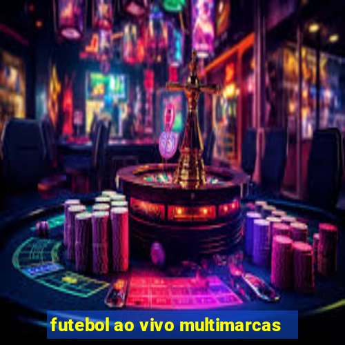 futebol ao vivo multimarcas