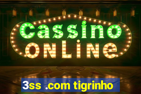 3ss .com tigrinho