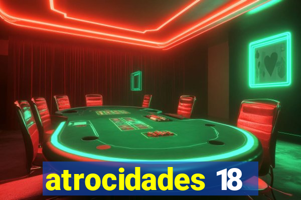 atrocidades 18