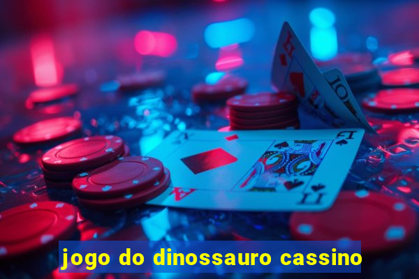 jogo do dinossauro cassino