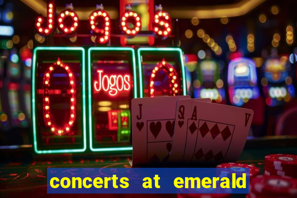 concerts at emerald queen casino